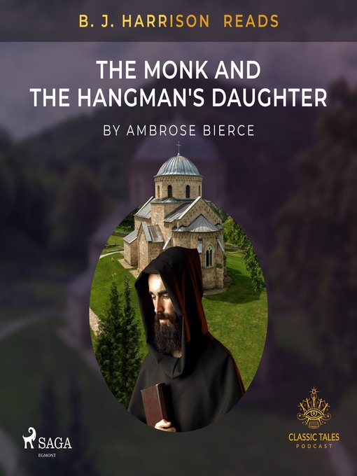 Title details for B. J. Harrison Reads the Monk and the Hangman's Daughter by Ambrose Bierce - Available